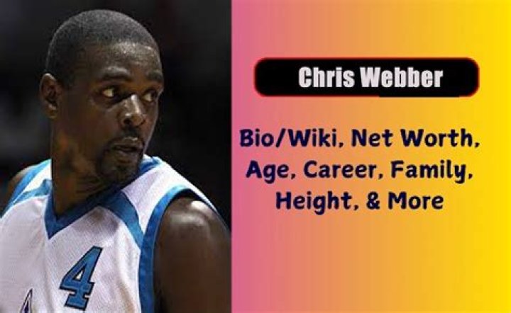 Chris Webber Biography, Age, Height, Wife, Net Worth, Family