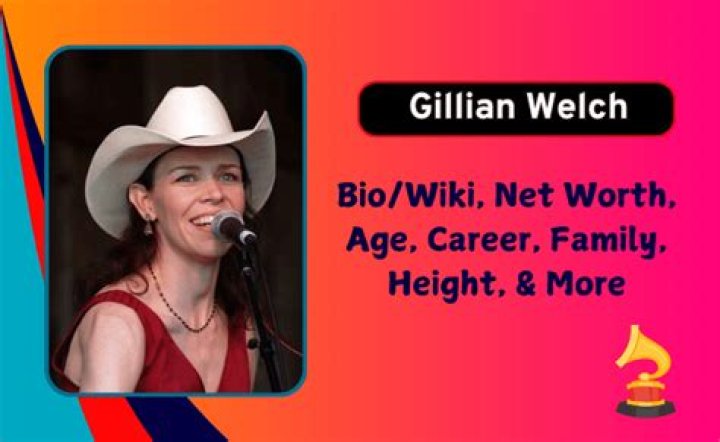 Gillian Welch Biography, Age, Height, Husband, Net Worth, Family