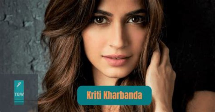 Kriti Kharbanda Biography, Age, Height, Husband, Net Worth, Family