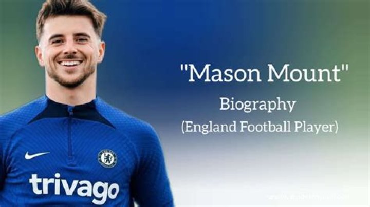Mason Mount Biography, Age, Height, Wife, Net Worth, Family