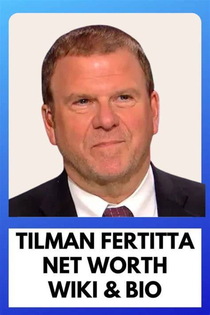 Tilman Fertitta Biography, Age, Height, Wife, Net Worth, Family